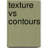 Texture vs Contours