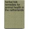 Herbal folk remedies for animal health in the Netherlands door H. Beijer