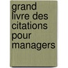 Grand livre des citations pour managers by G. Dehouck