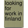 Looking for work in Finland door Nannette Ripmeester