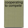 Cooperating to compete door J.A. Berdegue Sacristan