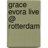 Grace Evora Live @ Rotterdam door Grace Evora