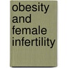 Obesity and female infertility door W.K.H. Kuchenbecker