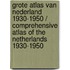 Grote atlas van Nederland 1930-1950 / Comprehensive atlas of the Netherlands 1930-1950