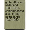 Grote atlas van Nederland 1930-1950 / Comprehensive atlas of the Netherlands 1930-1950 door B.C. de Pater