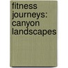 Fitness Journeys: Canyon Landscapes door E.M. Jones