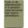 Frysk yn de aldereinsotch : in frysktalich mjitynstrument foar soarch afhinklikens door G. Buist