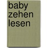 Baby Zehen lesen by Margriet Somogyi