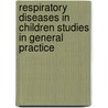 Respiratory diseases in children studies in general practice door J.H.J.M. Uijen