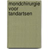 Mondchirurgie voor tandartsen door P.J.W. Stoelinga