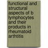 Functional and structural aspects of B Lymphocytes and their products in rheumatoid arthtitis door W.J.E. van Esch