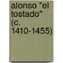 Alonso "el Tostado" (c. 1410-1455)