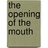 The Opening of the Mouth