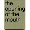 The Opening of the Mouth by I. Custers-van Bergen