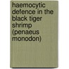Haemocytic defence in the black tiger shrimp (Penaeus monodon) by K. van de Braak
