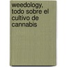 Weedology, Todo sobre el cultivo de cannabis by Philip Adams