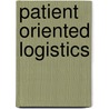 Patient Oriented Logistics door S.G. Elkhuizen