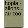 Hopla - Allons... Au Zoo door Inge Bergh