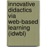Innovative Didactics Via Web-based Learning (idwbl) door W.J. Pelgrum