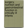 Surgery, nutrition and gastrointestinal function in critically ill infants door M.J.I.J. Albers