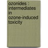 Ozonides : intermediates in ozone-induced toxicity door R. Hempenius