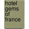 Hotel Gems of France door L. Quisenaerts