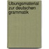 Übungsmaterial zur deutschen Grammatik