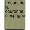 Trésors de la couronne d'Espagne door Fernando Checa