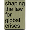 Shaping the law for global crises door Jaap Spier