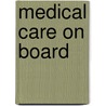 Medical care on board by J.E.W. Leijnse