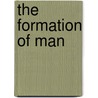 The Formation of Man door M. Montessori