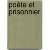 Poète et prisonnier door S. Van Steendam