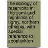 The ecology of reservoirs in the semi-arid highlands of tigray, northern ethiopia, with special reference to zooplankton door T. Dejenie