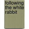 Following the white rabbit by Kerstin van Tiggelen