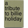 A tribute to Billie Holiday door R. Jacott