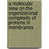 A molecular view on the organizational complexity of proteins in membranes