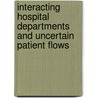 Interacting hospital departments and uncertain patient flows door P.T. Vanberkel
