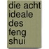 Die acht Ideale des Feng Shui