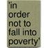 'In order not to fall into poverty'