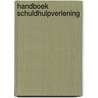 Handboek schuldhulpverlening by Unknown