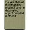 Visualization of multimodality medical volume data using object-oriented methods by K.J. Zuiderveld