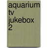 Aquarium Tv Jukebox 2 by E.M. Jones