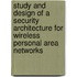 Study and Design of a Security Architecture for Wireless Personal Area Networks