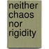 Neither Chaos Nor Rigidity
