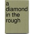 A Diamond in the rough