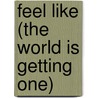 Feel Like (The World Is Getting One) door Mark Vidal ft. Alixe