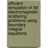 Efficient Simulation of 3D Electromagnetic Scattering Problems Using Boundary Integral Equations by Joris Peeters