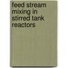 Feed stream mixing in stirred tank reactors door I.L.M. Verschuren