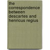 The correspondence between Descartes and Henricus Regius by J.J.F.M. Bos