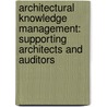 Architectural Knowledge Management: Supporting Architects and Auditors door R.C. de Boer